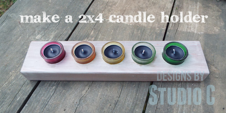 How to Make a Candle Holder Using a 2x4 DSCF1955